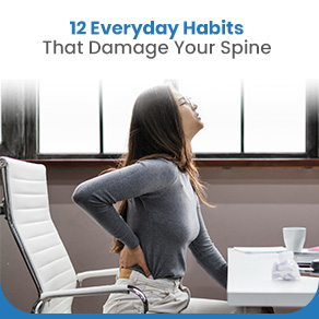 12 Everyday Habits That Damage Your Spine